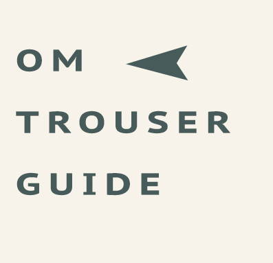 OM Trouser Guide